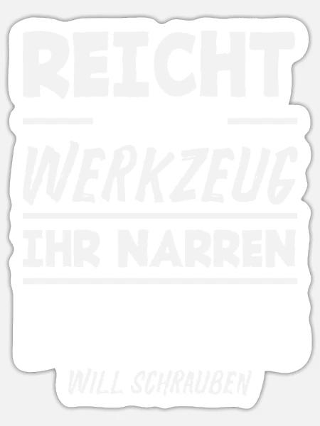 Reicht Mir Das Werkzeug Ihr Narren Der König Will - Sticker Größe S (10 x 10 cm) - Mattweiß