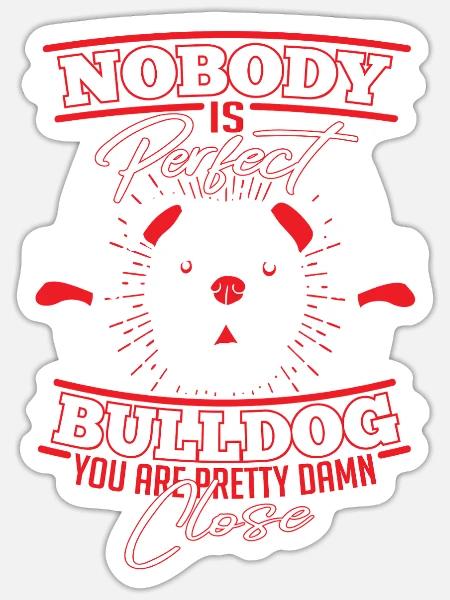 Bulldogge Perfektion Hundeliebe - Sticker Größe S (10 x 10 cm) - Mattweiß