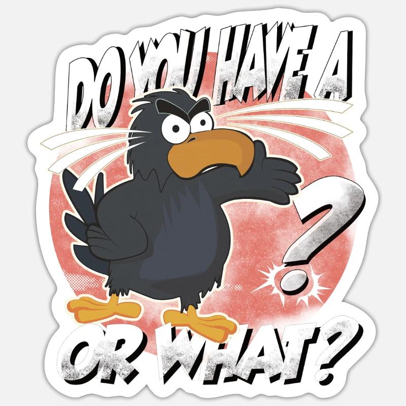 Hast Du einen Vogel? Oder was? lustiger Rabe Sticker Größe S (10 x 10 cm)
