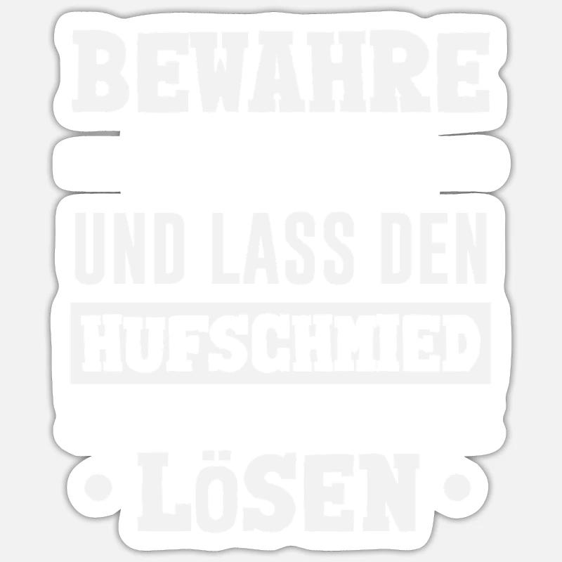 Bewahre Ruhe Und Lass Den Hufschmied Das Problem Sticker Größe S (10 x 10 cm)