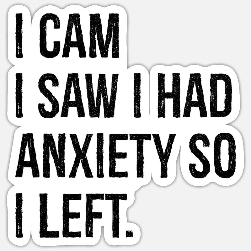J’ai vu que j’avais de l’anxiété alors je suis parti - Sticker taille S (10 x 10 cm) - blanc mat
