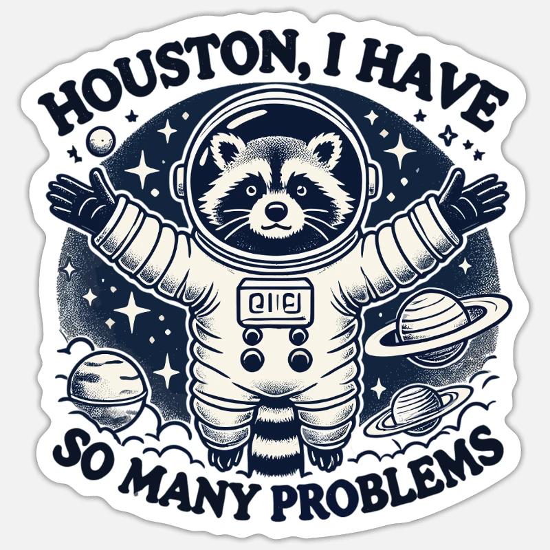 Houston, I have so many problems Sticker size S (10 x 10 cm)