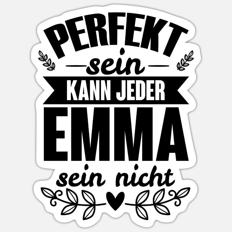 Emma - Perfekt Sein Kann Jeder Emma Sein Nicht - Sticker Größe S (10 x 10 cm) - Mattweiß