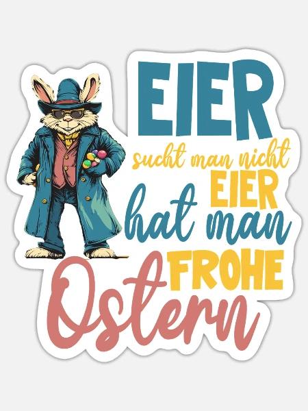 Eier sucht man nicht Eier hat man! frohe Ostern - Sticker Größe S (10 x 10 cm) - Mattweiß