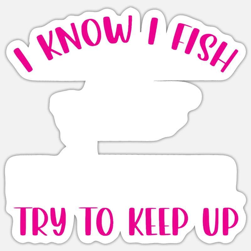 I Know I Fish - Sticker size S (10 x 10 cm) - white matte