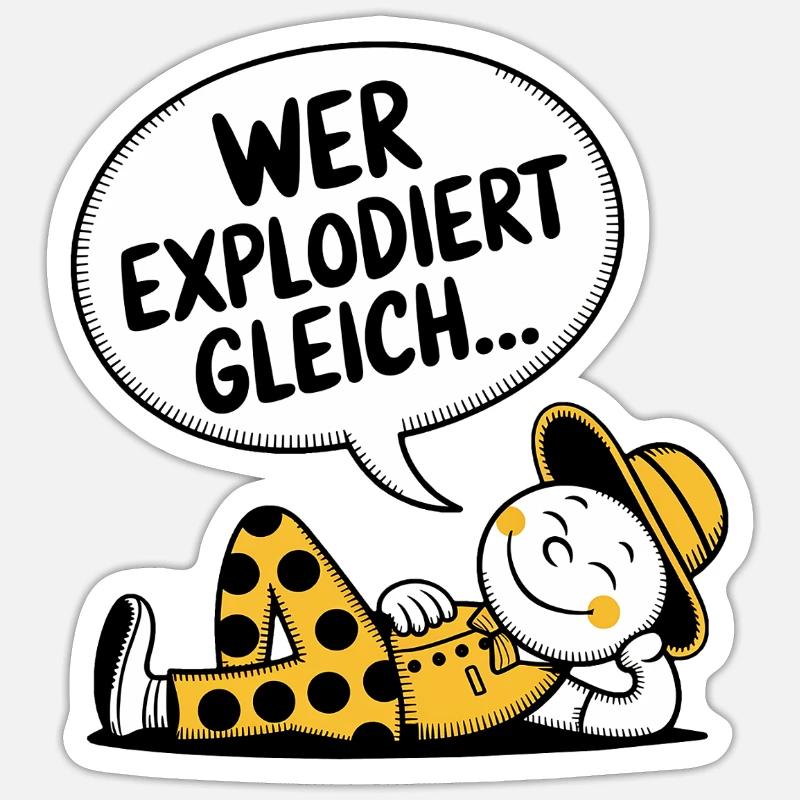 WHO'S ABOUT TO EXPLODE Sticker size S (10 x 10 cm)