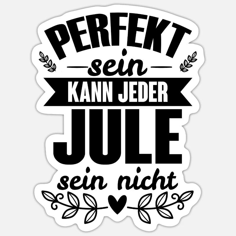 Jule - Perfekt Sein Kann Jeder Jule Sein Nicht Sticker Größe S (10 x 10 cm)