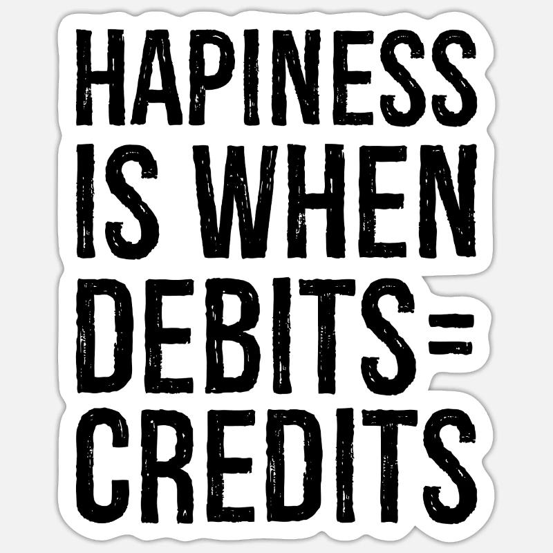 hapiness is when debits credits Sticker size S (10 x 10 cm)