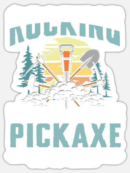 Rocking The Mining Life One Pickaxe At A Time - Sticker Größe S (10 x 10 cm) - Mattweiß