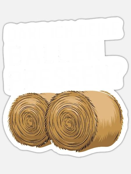 Darf Ich Deine Ballen Pressen? Bauer, Heuernte, - Sticker Größe S (10 x 10 cm) - Mattweiß