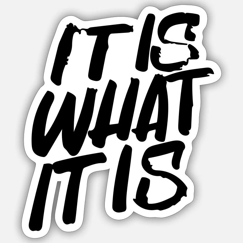 it is what it is Sticker size S (10 x 10 cm)