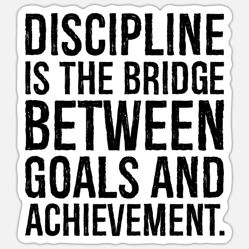 discipline is the bridge between goals - Sticker size S (10 x 10 cm) - white matte