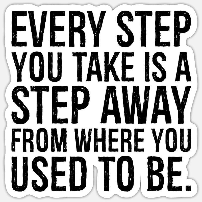 Chaque pas que vous faites est un pas de plus que là où vous Sticker taille S (10 x 10 cm)