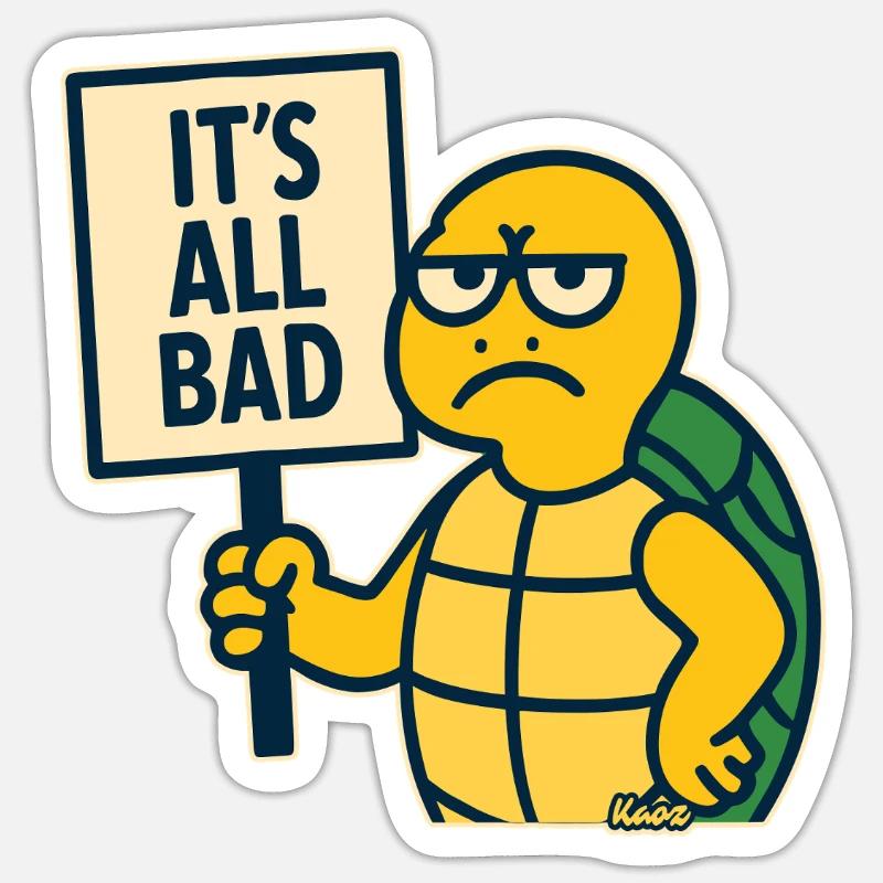 Bad mood turtle: Everything is bad Sticker size S (10 x 10 cm)