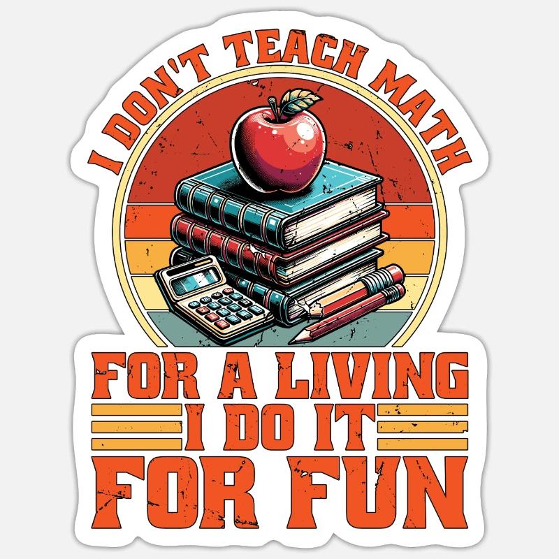 Mathematician I Don't Teach Math For A Scientist Sticker Größe S (10 x 10 cm)