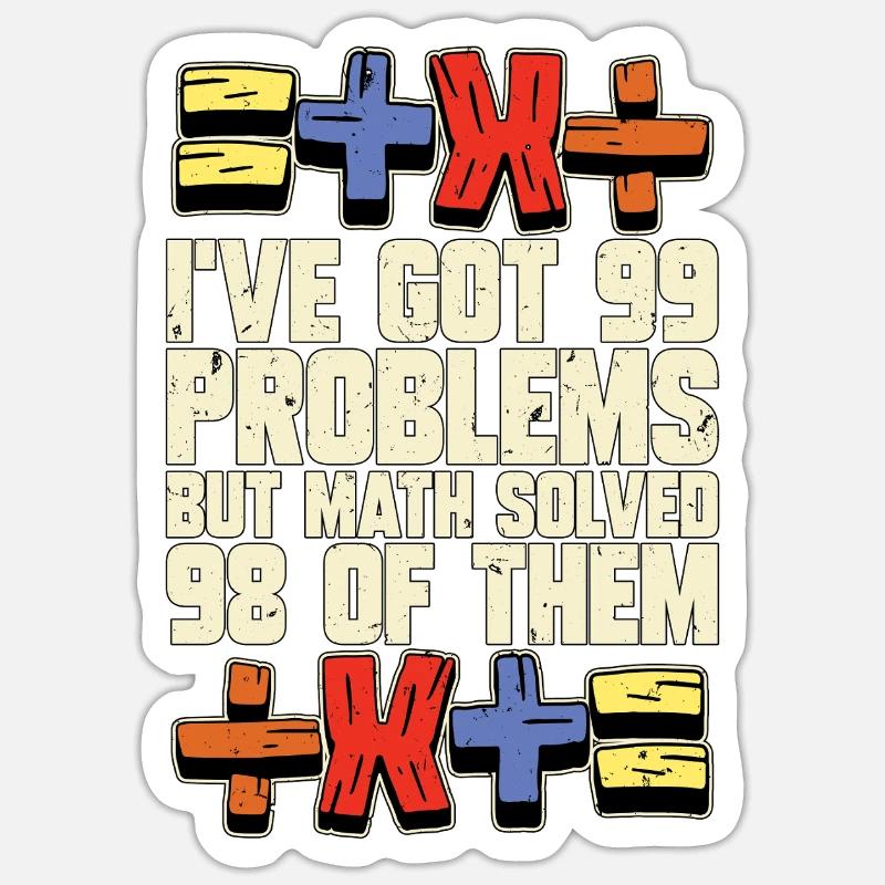 Mathematician I've Got 99 Problems Statistician Sticker Größe S (10 x 10 cm)