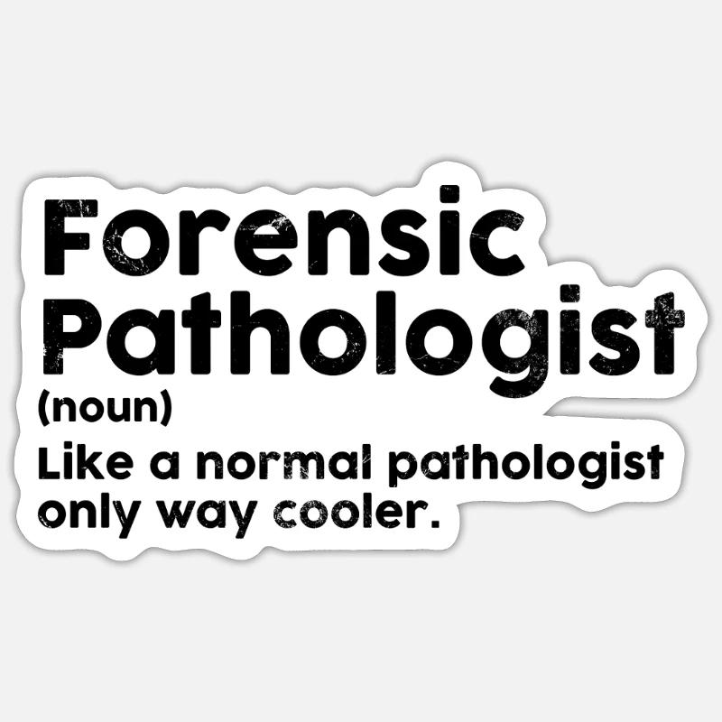 Forensic Pathologist Funny Definition Forensics Sticker size S (10 x 10 cm)