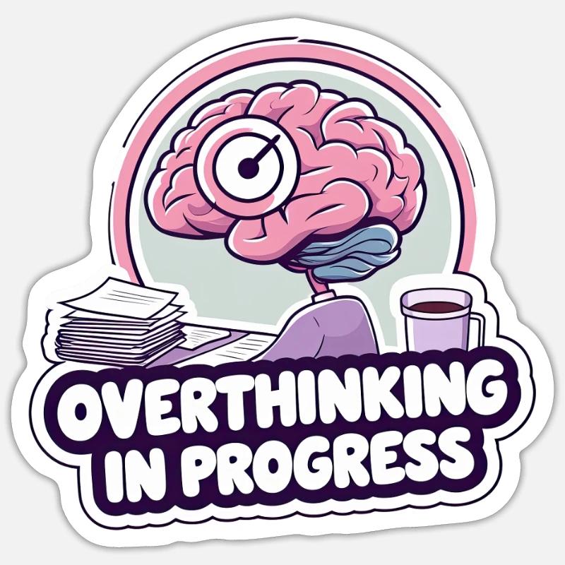 Overthinking in Progress – Funny Brain Sticker size S (10 x 10 cm)