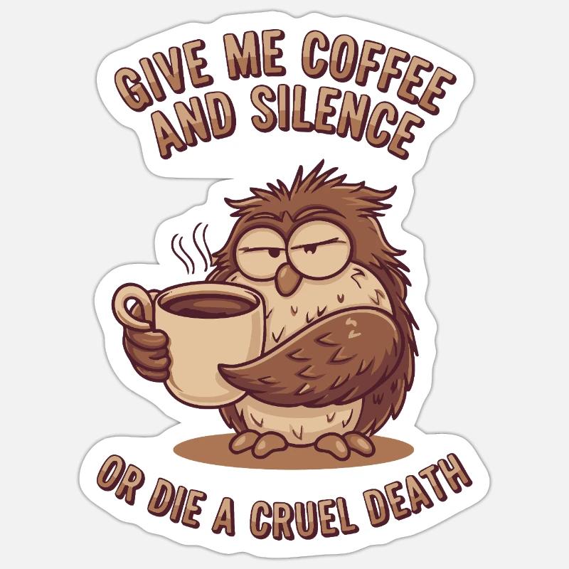 Kaffee Eule - geb mir Kaffee und Stille oder stirb Sticker Größe S (10 x 10 cm)
