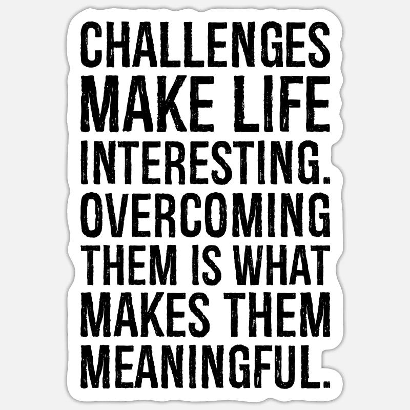 challenges make life interesting overcoming - Sticker size S (10 x 10 cm) - white matte