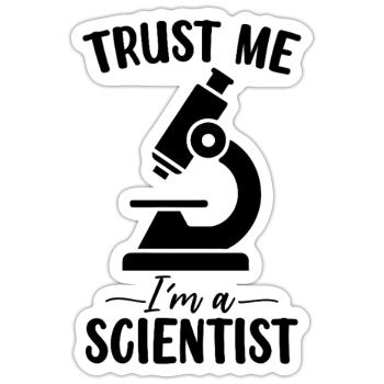 Croyez-moi, je suis un scientifique, drôle de laboratoire médical - Sticker taille S (10 x 10 cm) - blanc mat - Devant