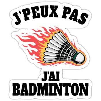 Humour J'ai Badminton Sport Badminton - Sticker taille S (10 x 10 cm) - blanc mat - Devant