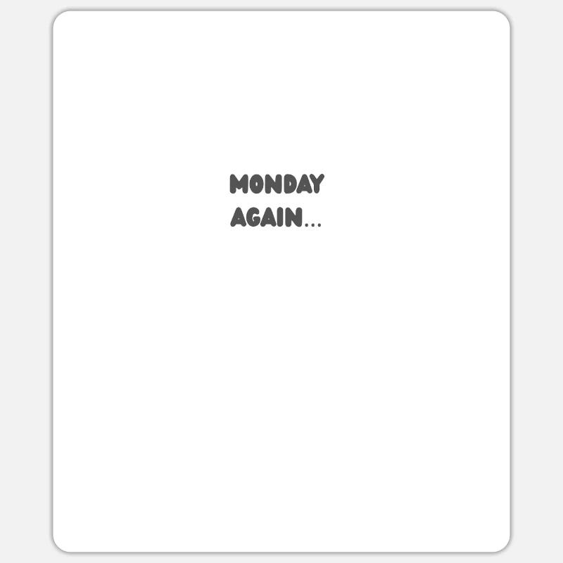 Monday again - Sticker Größe S (10 x 10 cm) - Mattweiß