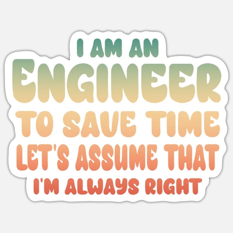 I Am An Engineer Always Right Sticker size S (10 x 10 cm)