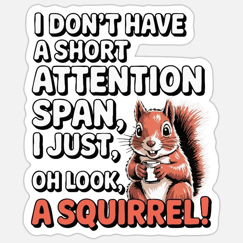 ADHD? Oh look, a squirrel! - Sticker size S (10 x 10 cm) - white matte