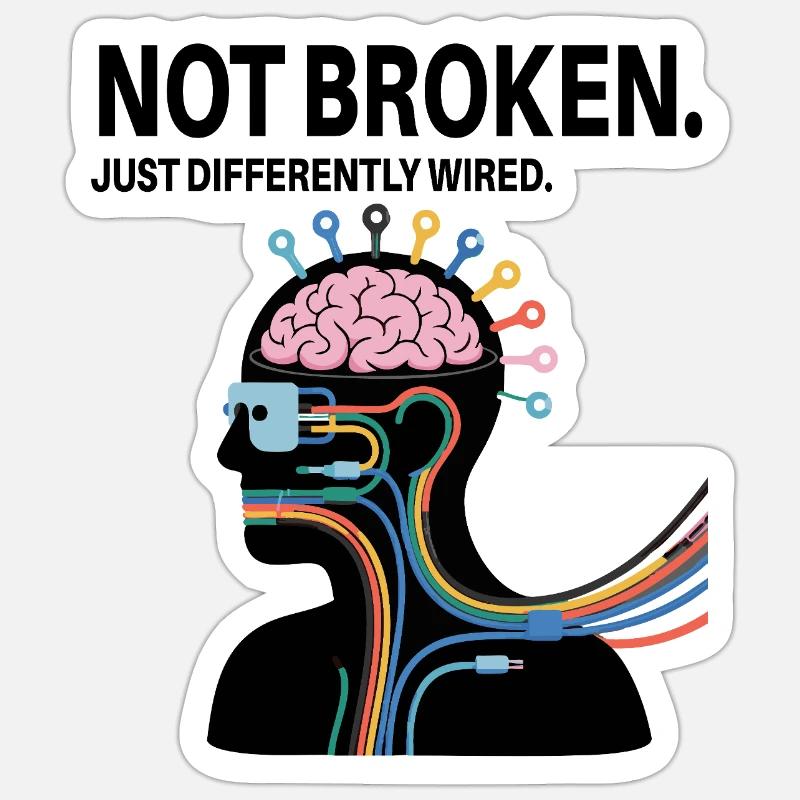 Not broken – just wired differently Sticker size S (10 x 10 cm)