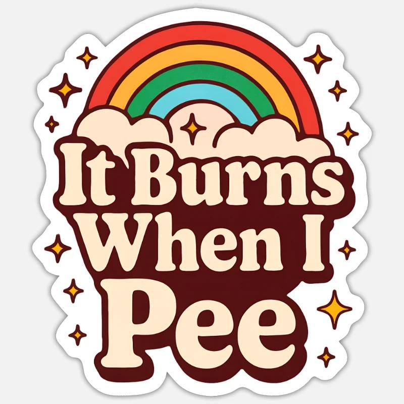 It burns when I pee. Funny, sarcastic, p Sticker size S (10 x 10 cm)