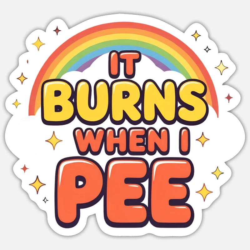 It burns when I pee. Funny, sarcastic, p Sticker size S (10 x 10 cm)