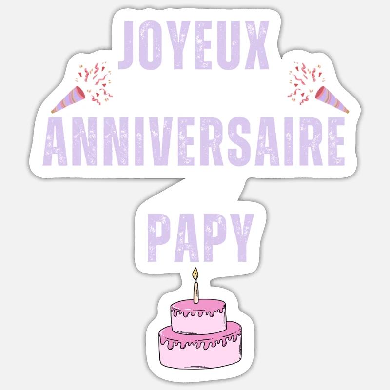 Joyeux anniversaire papy - Sticker taille S (10 x 10 cm) - blanc mat