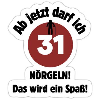 31st birthday From now on I can nag - fun - Sticker size S (10 x 10 cm) - white matte - Front
