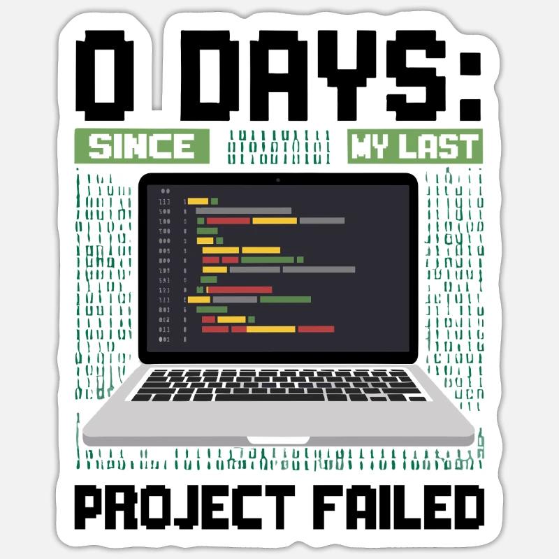Techie 0 Days Since My Last Project Failed - Sticker Größe S (10 x 10 cm) - Mattweiß