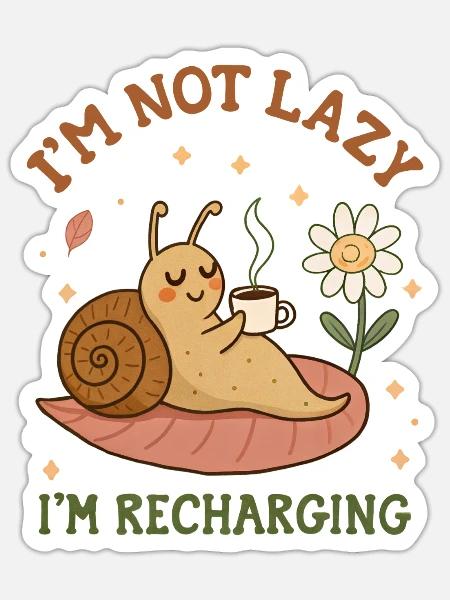 Im not Lazy Im recharging funny Snail drink Coffee - Sticker Größe S (10 x 10 cm) - Mattweiß
