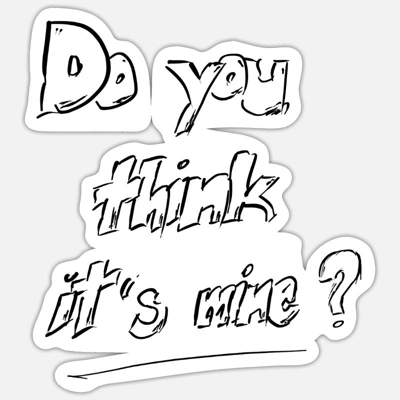 Question manuscrite « Pensez-vous que c’est le mien » Sticker taille S (10 x 10 cm)