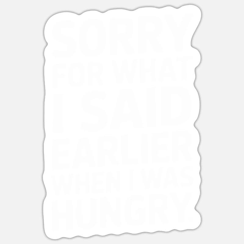 Désolé pour ce que j’ai dit plus tôt quand j’avais faim Sticker taille S (10 x 10 cm)