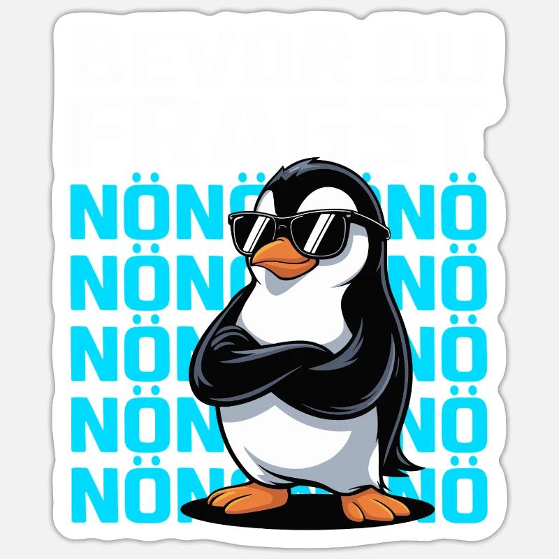 Pinguin mit Spruch – Bevor du fragst: NÖ - Sticker Größe S (10 x 10 cm) - Mattweiß