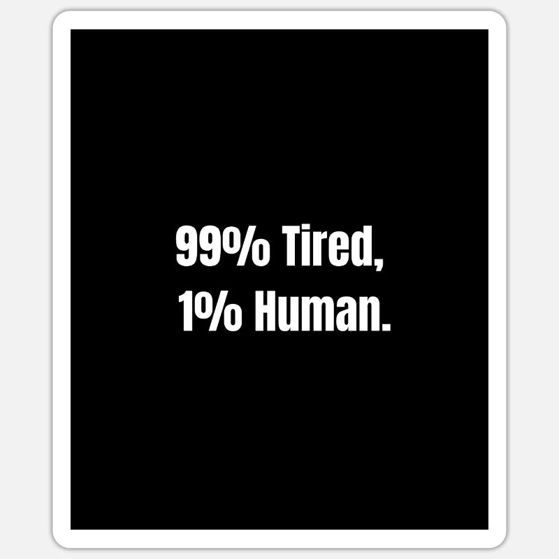 99% Tired – Zero Battery Mode - Sticker size S (10 x 10 cm) - white matte