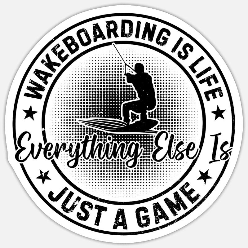 Wakeboarding is life, everything else is just a Sticker size S (10 x 10 cm)