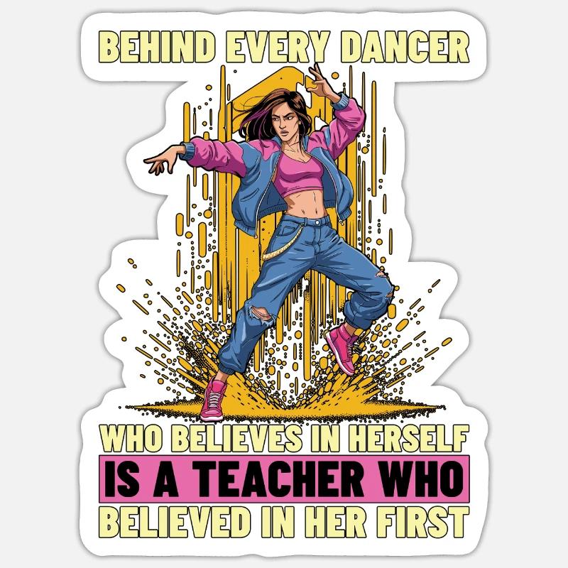 Dance Teacher Behind Every Dancer Loves Dancing - Sticker Größe S (10 x 10 cm) - Mattweiß