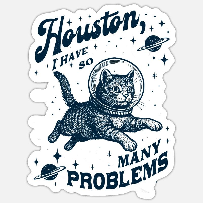 Houston I Have So Many Problems Katze - Sticker Größe S (10 x 10 cm) - Mattweiß