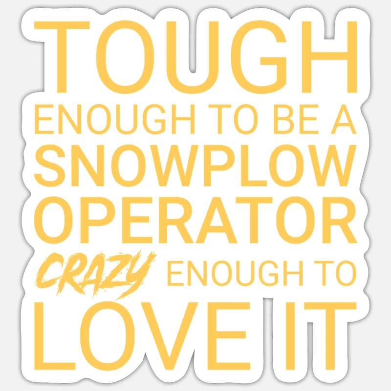 Snowplow Operator Crazy Schneepflugfahrer Sticker Größe S (10 x 10 cm)