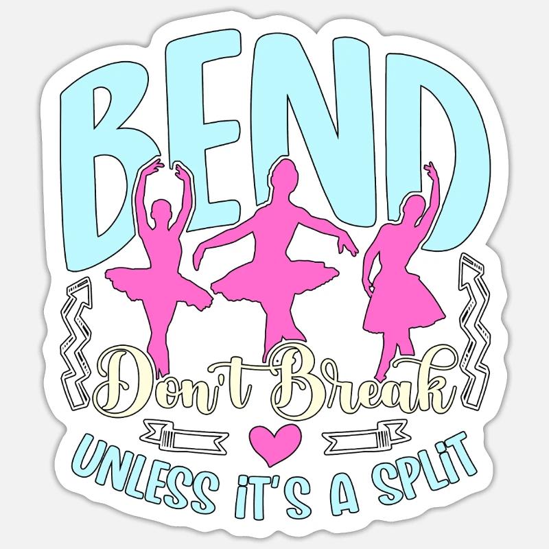 Professeur de danse Bend Don’t Break Unless It Be Dancing Sticker taille S (10 x 10 cm)