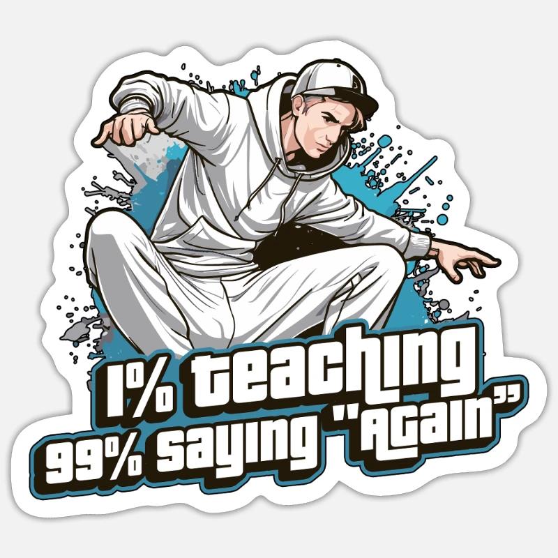 Dance Teacher 1% Teaching 99% Dance Instructor Sticker size S (10 x 10 cm)