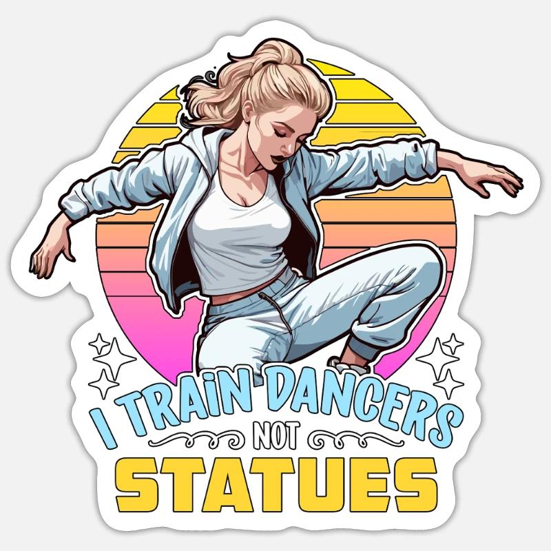 Dance Teacher I Train Dancers Dance Instructor Sticker size S (10 x 10 cm)