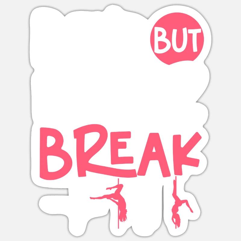 Pole Dancing Poledancing Bend But Never Break Sticker size S (10 x 10 cm)