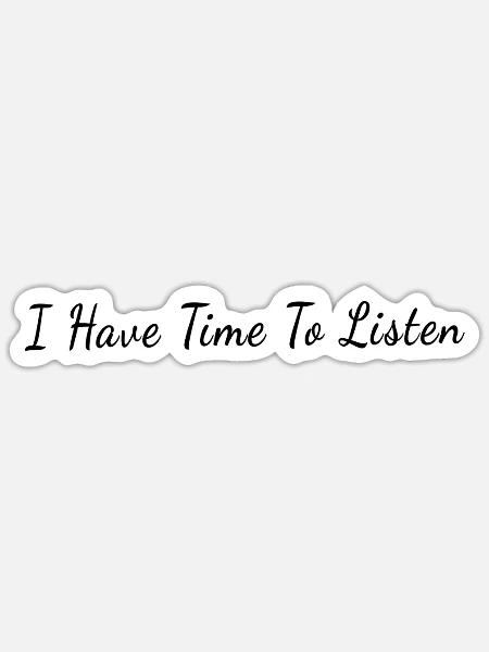 I Have Time To Listen - Mental Health Matters - Sticker Größe S (10 x 10 cm) - Mattweiß