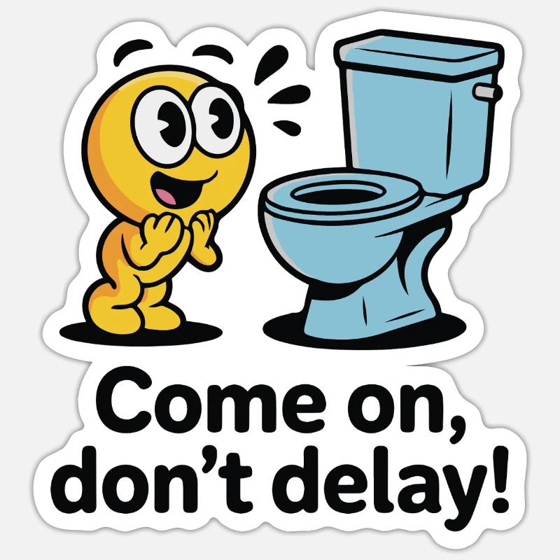 TOILETS,COME ON, DON'T DELAY - Sticker size S (10 x 10 cm) - white matte